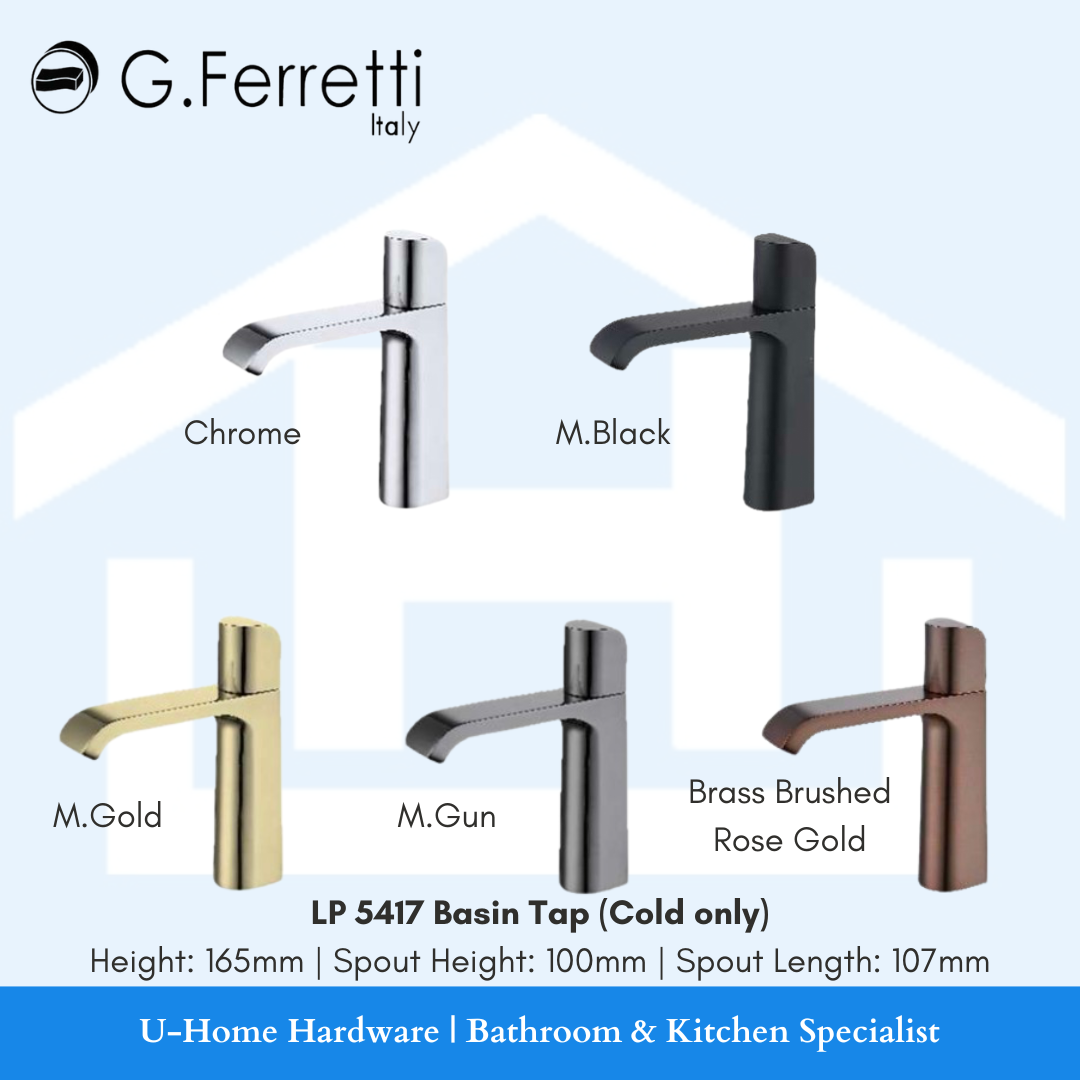 A selection of G. FERRETTI basin taps in various colors including chrome, matte black, matte gold, matte gun, and brass brushed rose gold, with a label stating 'LP 5417 BASIN TAP COLD ONLY' and 'U-HOME HARDWARE BATHROOM & KITCHEN SPECIALIST'.